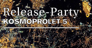 Release-Party Kosmoprolet 5